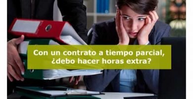 Tengo un contrato a tiempo parcial ¿me pueden pedir que haga horas extra?