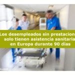 Los desempleados que han agotado sus prestaciones solo tienen asistencia sanitaria en Europa durante 90 días